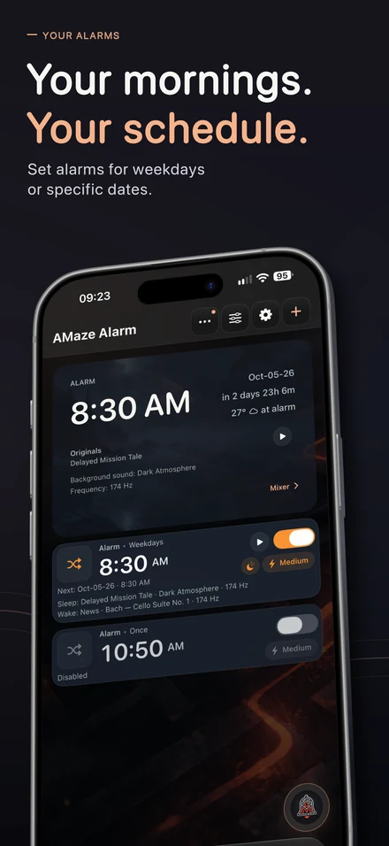 Your mornings. Your schedule. Set alarms for weekdays or specific dates.